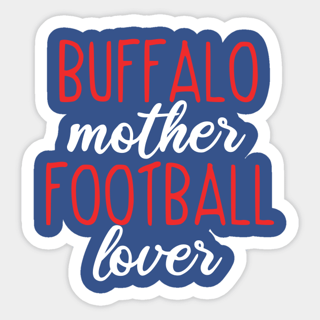 Buffalo Mom Buffalo Mother Football Lover Sticker by PodDesignShop